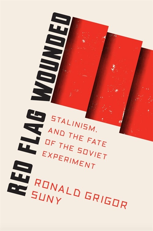 Red Flag Wounded : Stalinism and the Fate of the Soviet Experiment (Hardcover)