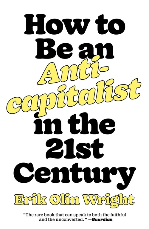 How to Be an Anticapitalist in the Twenty-First Century (Paperback)