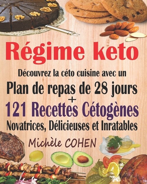 R?ime keto: D?ouvrez la c?o cuisine avec un plan de repas de 28 jours + 121 recettes c?og?es novatrices, d?icieuses et inrata (Paperback)