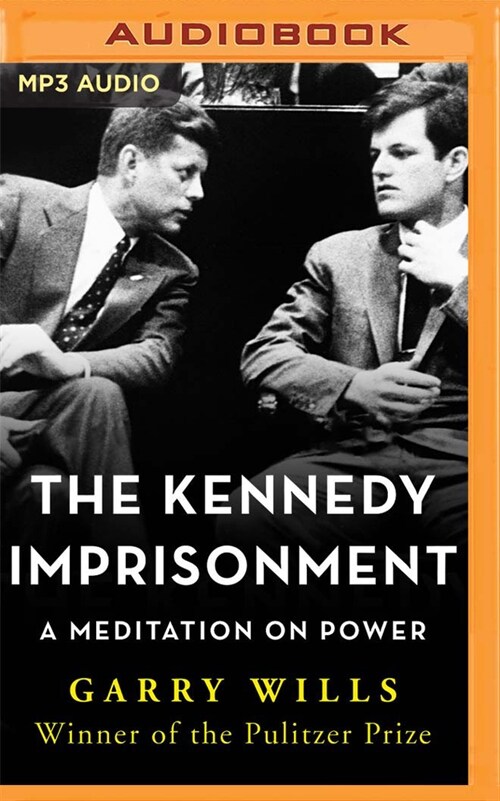 The Kennedy Imprisonment: A Meditation on Power (MP3 CD)