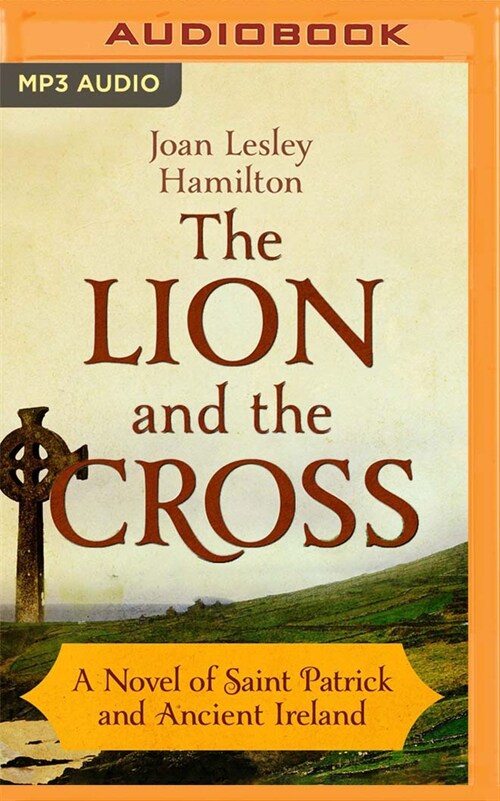 The Lion and the Cross: A Novel of Saint Patrick and Ancient Ireland (MP3 CD)