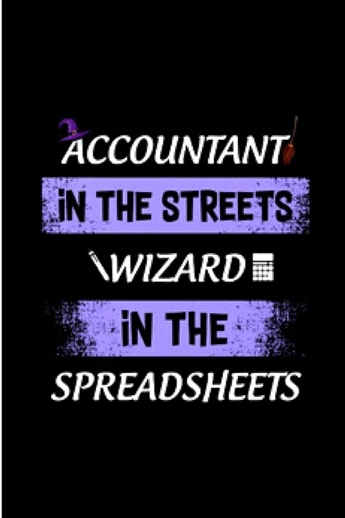 Accountant in the streets wizard in the spreadsheets: spreadsheet Notebook journal Diary Cute funny humorous blank lined notebook Gift for student sch (Paperback)