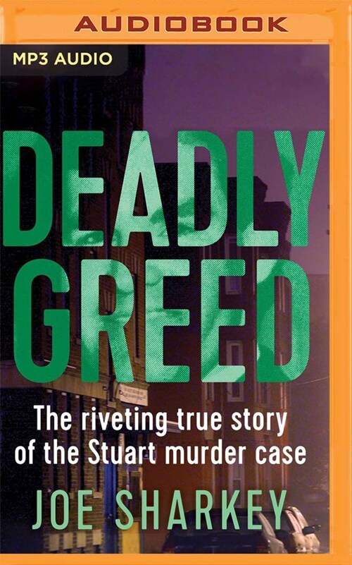 Deadly Greed: The Riveting True Story of the Stuart Murder Case (MP3 CD)