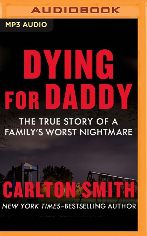 Dying for Daddy: The True Story of a Familys Worst Nightmare (MP3 CD)