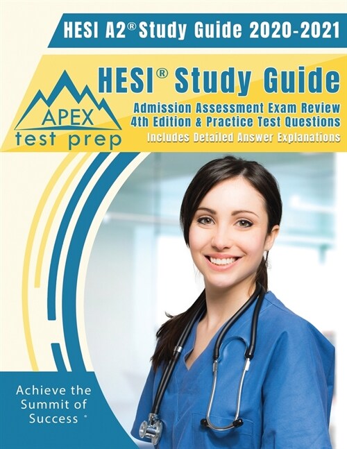 HESI A2 Study Guide 2020 & 2021: HESI Study Guide Admission Assessment Exam Review 4th Edition & Practice Test Questions [Includes Detailed Answer Exp (Paperback)