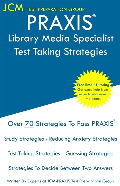 PRAXIS Library Media Specialist - Test Taking Strategies: PRAXIS 5311 - Free Online Tutoring - New 2020 Edition - The latest strategies to pass your e (Paperback)
