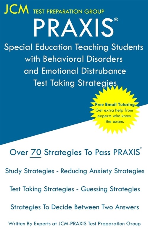 PRAXIS Special Education Teaching Students with Behavioral Disorders and Emotional Disturbances: PRAXIS 5372 - Free Online Tutoring - New 2020 Edition (Paperback)