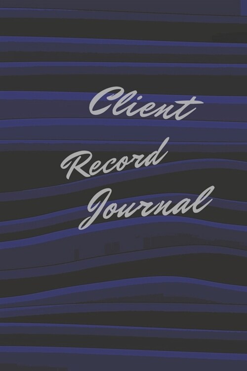 Client Record Journal: Dark Blue Log Book, Customer Information Keeper, Personal Information Client Record & Organize Book with A - Z Index T (Paperback)