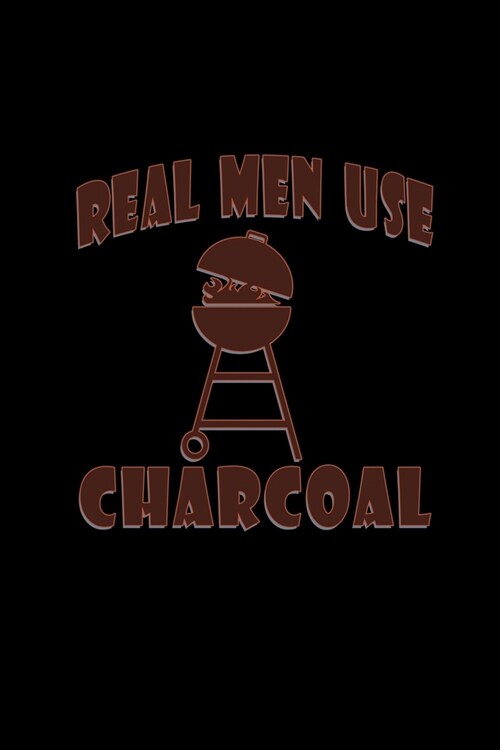Real men use charcoal: Hangman Puzzles - Mini Game - Clever Kids - 110 Lined pages - 6 x 9 in - 15.24 x 22.86 cm - Single Player - Funny Grea (Paperback)