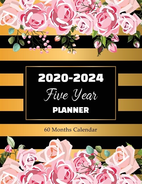 2020-2024 Five Year Planner: Pink Roses Flowers - Calendar 2020-2024 Planner - Yearly Planner Appointment - 60 Months Organize Calendar Logbook - M (Paperback)