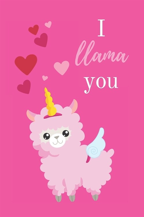 I Llama You: Funny Llama & Unicorn Notebook Gift for Girl Blank Lined Travel Journal to Write In Ideas, Pink Matte Cover (Paperback)