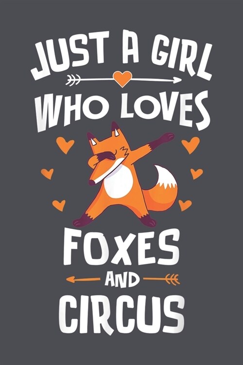 Just a Girl Who Loves Foxes and Circus: Fox Notebook College Blank Lined 6 x 9 inch 110 pages -Notebook for Fox Lovers Journal for Writing- Notebook f (Paperback)