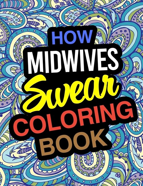 How Midwives Swear Coloring Book: Midwife Coloring Book (Paperback)