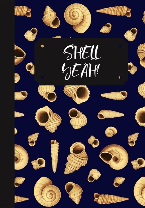 Shell Yeah!: A Seashell Collectors Log Book: Record Your Beach Visits & Sea Shell Collection Finds: Great Gift For Conchologists & (Paperback)
