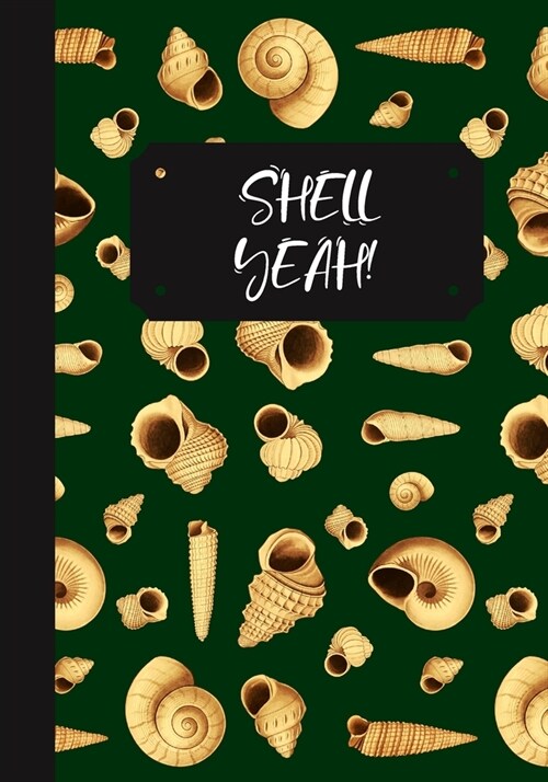 Shell Yeah!: A Seashell Collectors Log Book: Record Your Beach Visits & Sea Shell Collection Finds: Great Gift For Conchologists & (Paperback)