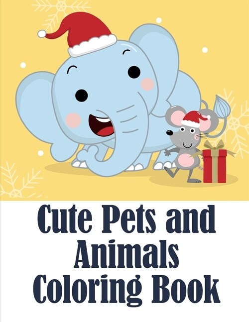 Cute Pets and Animals Coloring Book: Coloring Pages with Adorable Animal Designs, Creative Art Activities for Children, kids and Adults (Paperback)