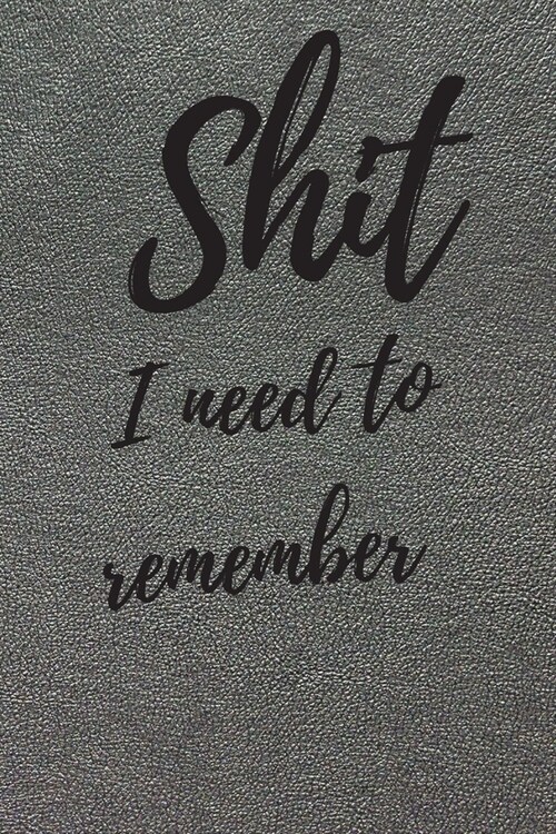 Shit I Need To Remember: Internet Password Logbook, Journal & Notebook, Log Book For Disorganized People (Paperback)