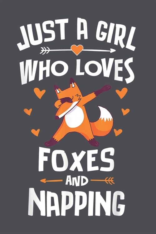 Just a Girl Who Loves Foxes and Napping: Fox Notebook College Blank Lined 6 x 9 inch 110 pages -Notebook for Fox Lovers Journal for Writing- Notebook (Paperback)