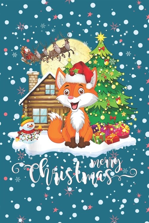Merry Christmas: Fox Notebook College Blank Lined 6 x 9 inch 110 pages -Notebook for Fox Lovers Journal for Writing- Notebook for Girls (Paperback)