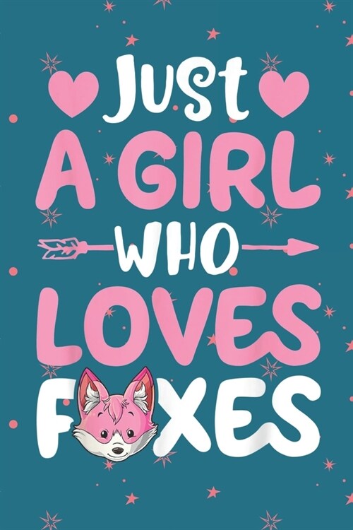 Just a girl who loves foxes: Fox Notebook College Blank Lined 6 x 9 inch 110 pages -Notebook for Fox Lovers Journal for Writing- Notebook for Girls (Paperback)