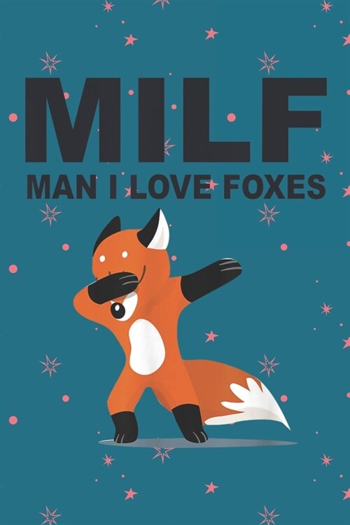MILF Man I Love Foxes: Fox Notebook College Blank Lined 6 x 9 inch 110 pages -Notebook for Fox Lovers Journal for Writing- Notebook for Girls (Paperback)
