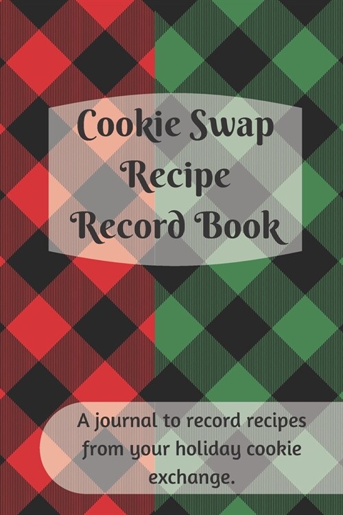 Cookie Swap Recipe Record Book: Christmas Cookie and Holiday Baking Recipe Journal, Blank Cookbook To Write In Your Favorite Recipes (Paperback)
