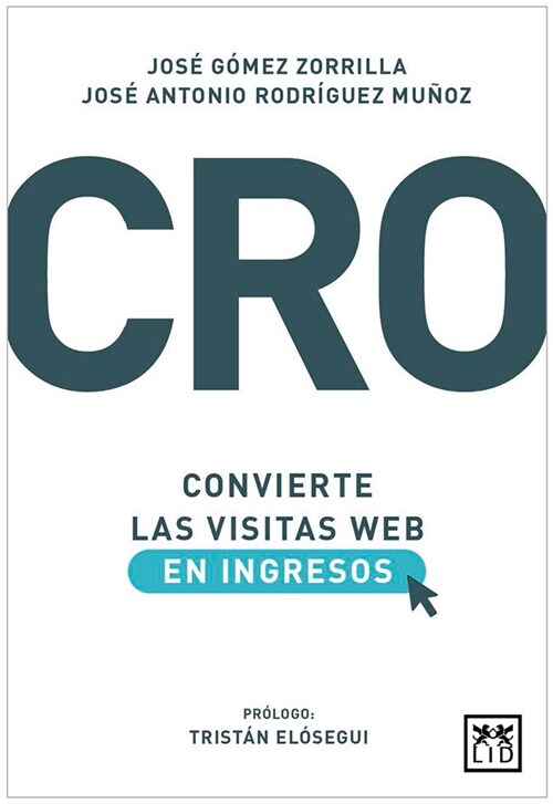 CRO: CONVIERTE LAS VISITAS WEB EN INGRESOS (Paperback)