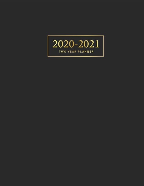 2020-2021 Two Year Planner: Black Cover - 2 Year Monthly Calendar 2020-2021 Monthly - 24 Months Agenda Planner with Holiday - Therapy Appointments (Paperback)