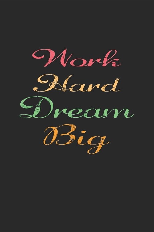 work hard dream big: Lined Journal, Diary Or Notebook. for hard worker 120 Story Paper Pa (Paperback)