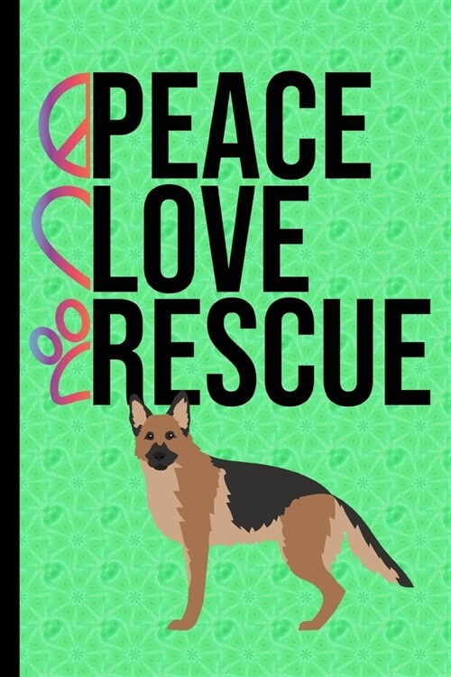 Peace Love Rescue: Gratitude Journal 6x9 100 Pages German Shepherd Rescue Dog Green Cover (Paperback)