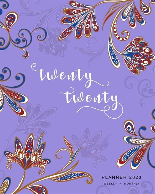 Twenty Twenty, Planner 2020 Weekly Monthly: 8x10 Full Year Notebook Organizer Large - 12 Months - Jan to Dec 2020 - Oriental Paisley Flower Design Blu (Paperback)