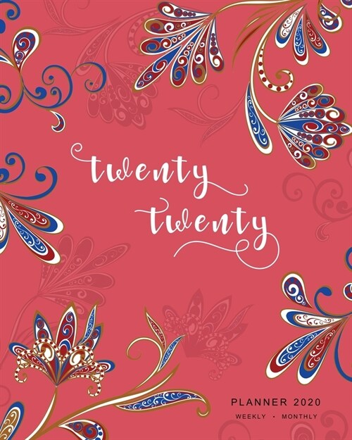 Twenty Twenty, Planner 2020 Weekly Monthly: 8x10 Full Year Notebook Organizer Large - 12 Months - Jan to Dec 2020 - Oriental Paisley Flower Design Red (Paperback)