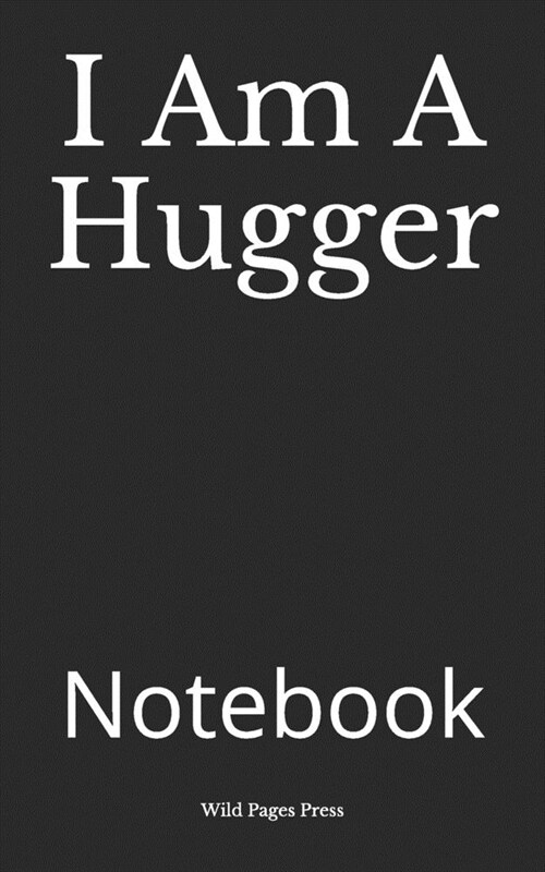 I Am A Hugger: Notebook (Paperback)