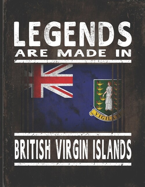 Legends Are Made In British Virgin Islands: Customized Gift for Virgin Islander Coworker Undated Planner Daily Weekly Monthly Calendar Organizer Journ (Paperback)