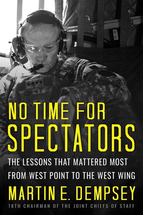 No Time for Spectators: The Lessons That Mattered Most from West Point to the West Wing (Hardcover)