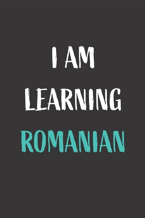 I am learning Romanian: Blank Lined Notebook For Romanian Language Students (Paperback)