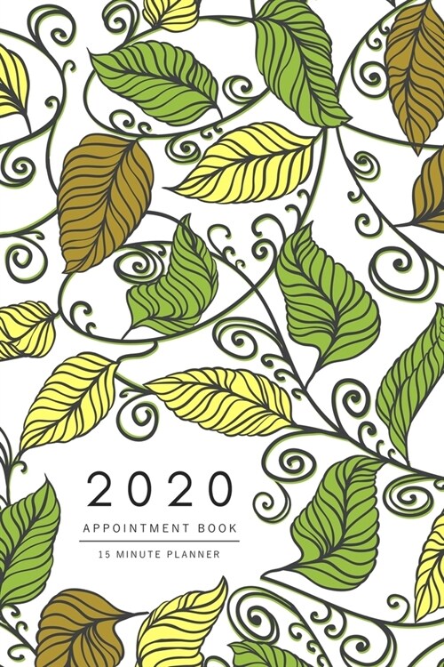 Appointment Book 2020: 6x9 - 15 Minute Planner - Large Notebook Organizer with Time Slots - Jan to Dec 2020 - Drawing Creative Leaf Design Wh (Paperback)