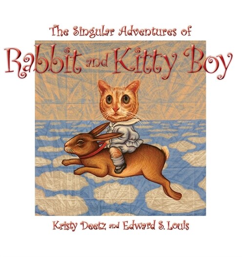 The Singular Adventures of Rabbit and Kitty Boy (Hardcover)