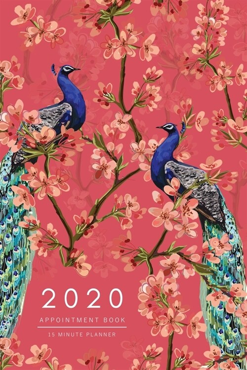 Appointment Book 2020: 6x9 - 15 Minute Planner - Large Notebook Organizer with Time Slots - Jan to Dec 2020 - Sakura Flower Peacock Design Re (Paperback)