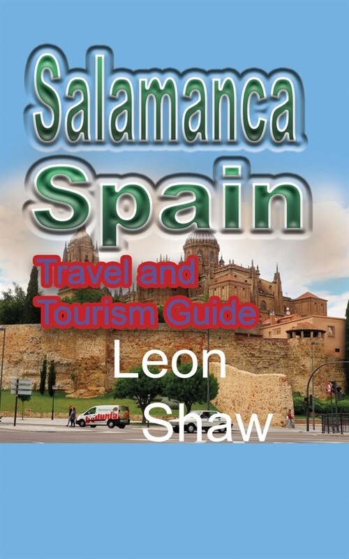 Salamanca, Spain: Travel and Tourism Guide (Paperback)