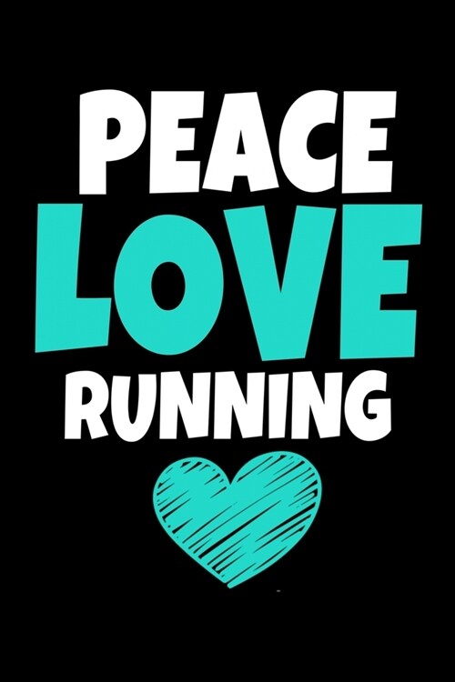 Peace Love Running: Running Journal Gift - 120 Blank Lined Page (Paperback)