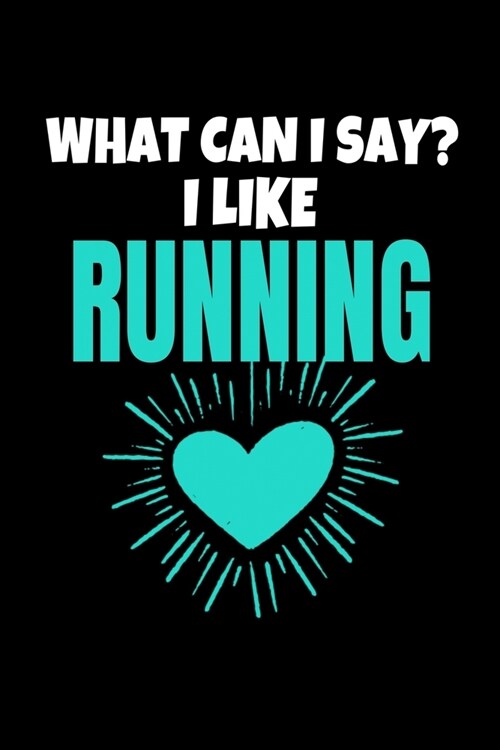 What Can I Say I Like Running: Running Journal Gift - 120 Blank Lined Page (Paperback)