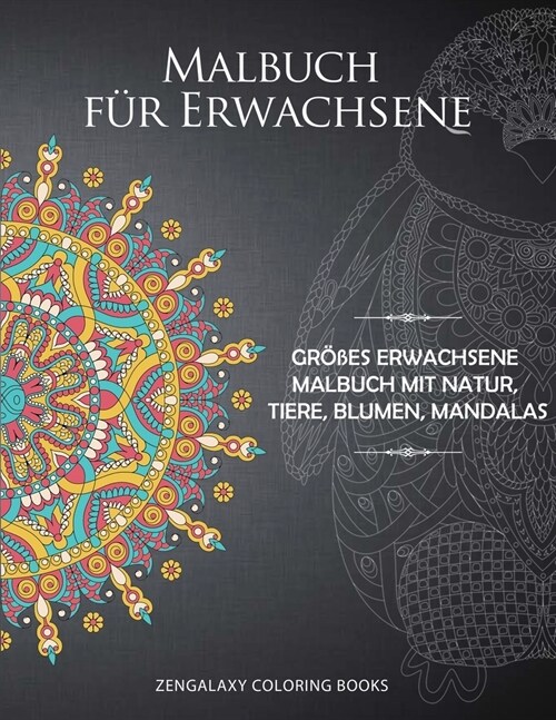 Malbuch f? Erwachsene: Gr秤es Erwachsene Malbuch mit Natur, Tiere, Blumen, Mandalas (Paperback)