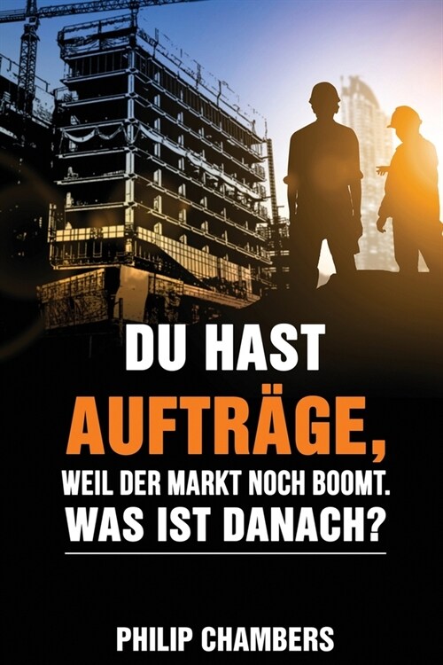 Du hast Auftr?e, weil der Markt noch boomt! Was ist danach? (Paperback)