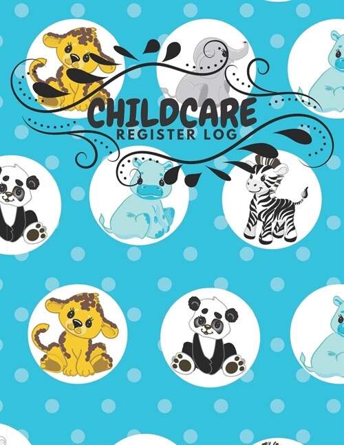 Childcare Register Log: Daily Child Care, Sign In Log Book for Babysitter, Nannies, Preschool, Daycares. Track the Attendance Of Children At Y (Paperback)