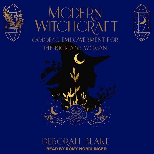 Modern Witchcraft: Goddess Empowerment for the Kick-Ass Woman (Audio CD)