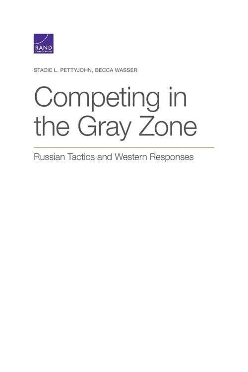 Competing in the Gray Zone: Russian Tactics and Western Responses (Paperback)