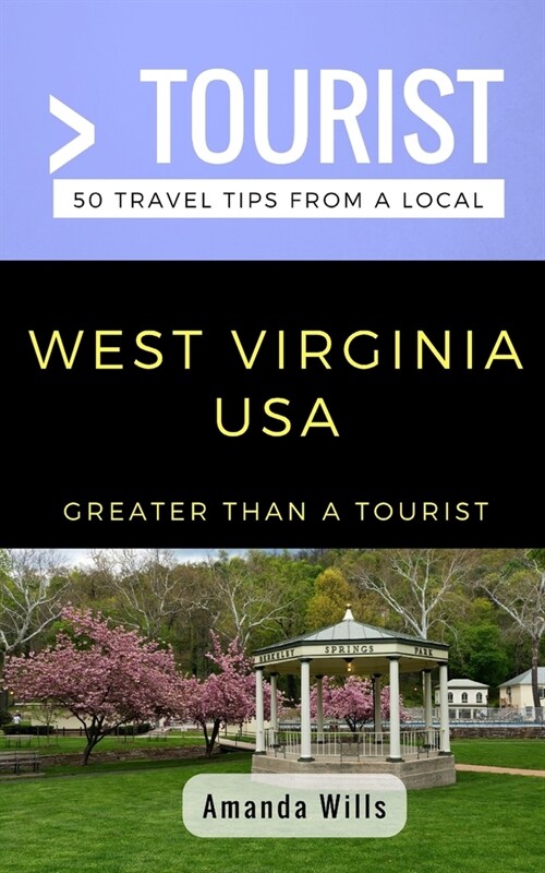 Greater Than a Tourist- West Virginia USA: 50 Travel Tips from a Local (Paperback)