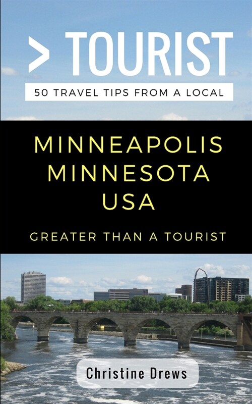 Greater Than a Tourist- Minneapolis Minnesota USA: 50 Travel Tips from a Local (Paperback)