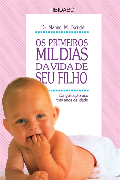 OS Primeiros Mil Dias Da Vida de Seu Filho: Da gesta豫o at?tr? anos de idade (Paperback)